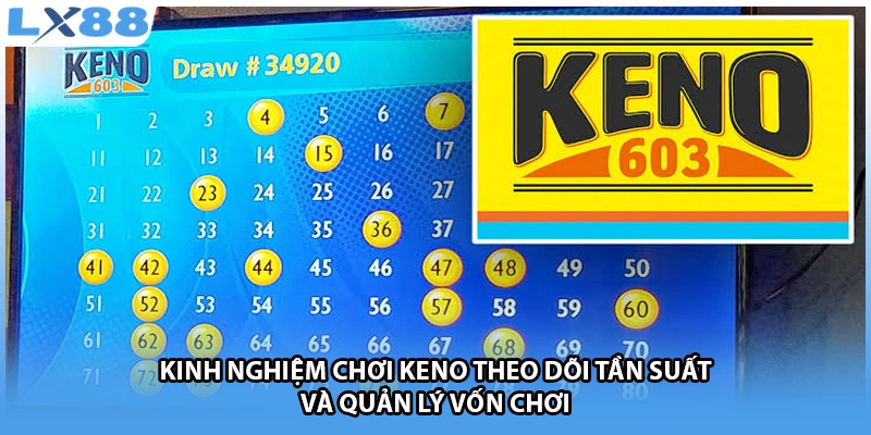 Kinh nghiệm chơi KENO theo dõi tần suất và quản lý vốn chơi